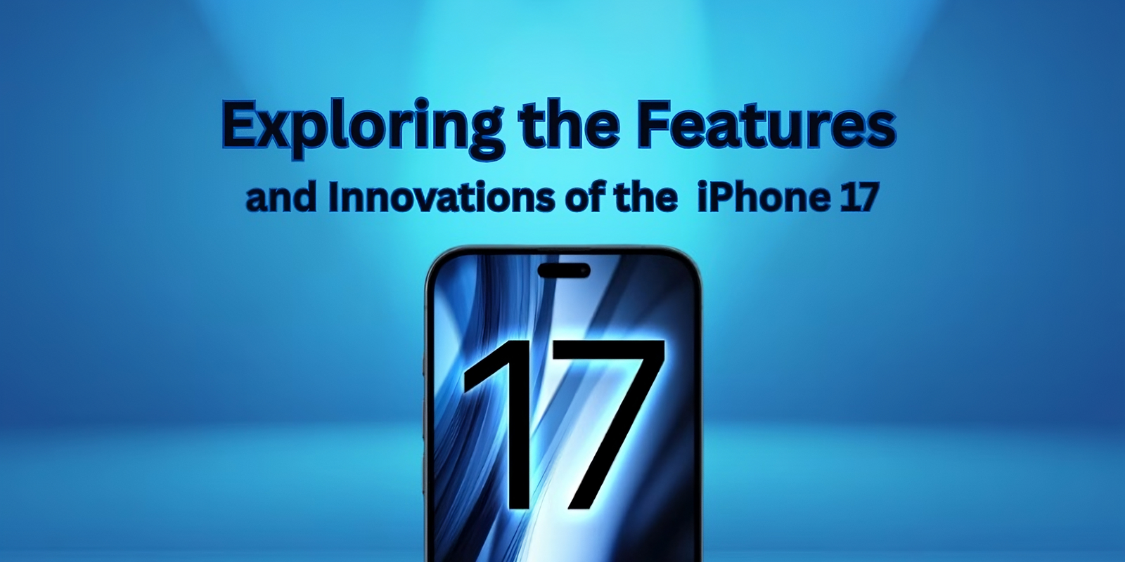 Exploring the Features and Innovations of the iPhone 17