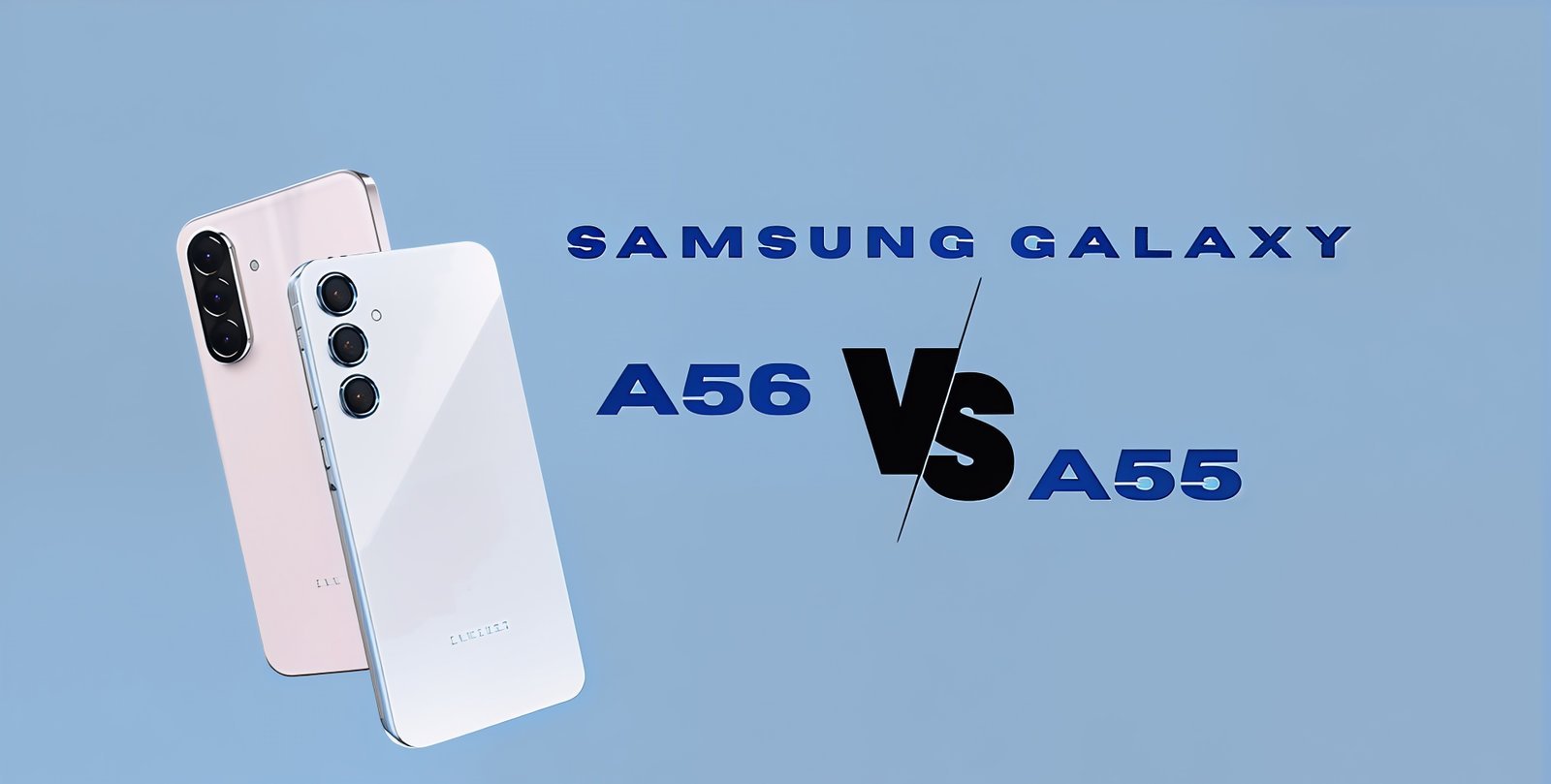 Samsung Galaxy A56 vs A55: What’s the Difference?