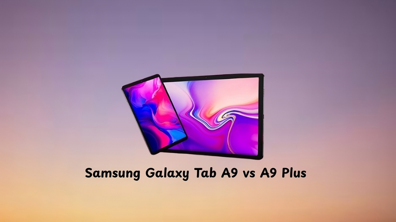 Samsung Galaxy Tab A9 vs A9 Plus – Which Is Best for You in Ireland?
